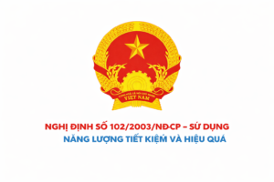 Nghị định số 102/2003/NĐ-CP – Sử dụng năng lượng tiết kiệm và hiệu quả